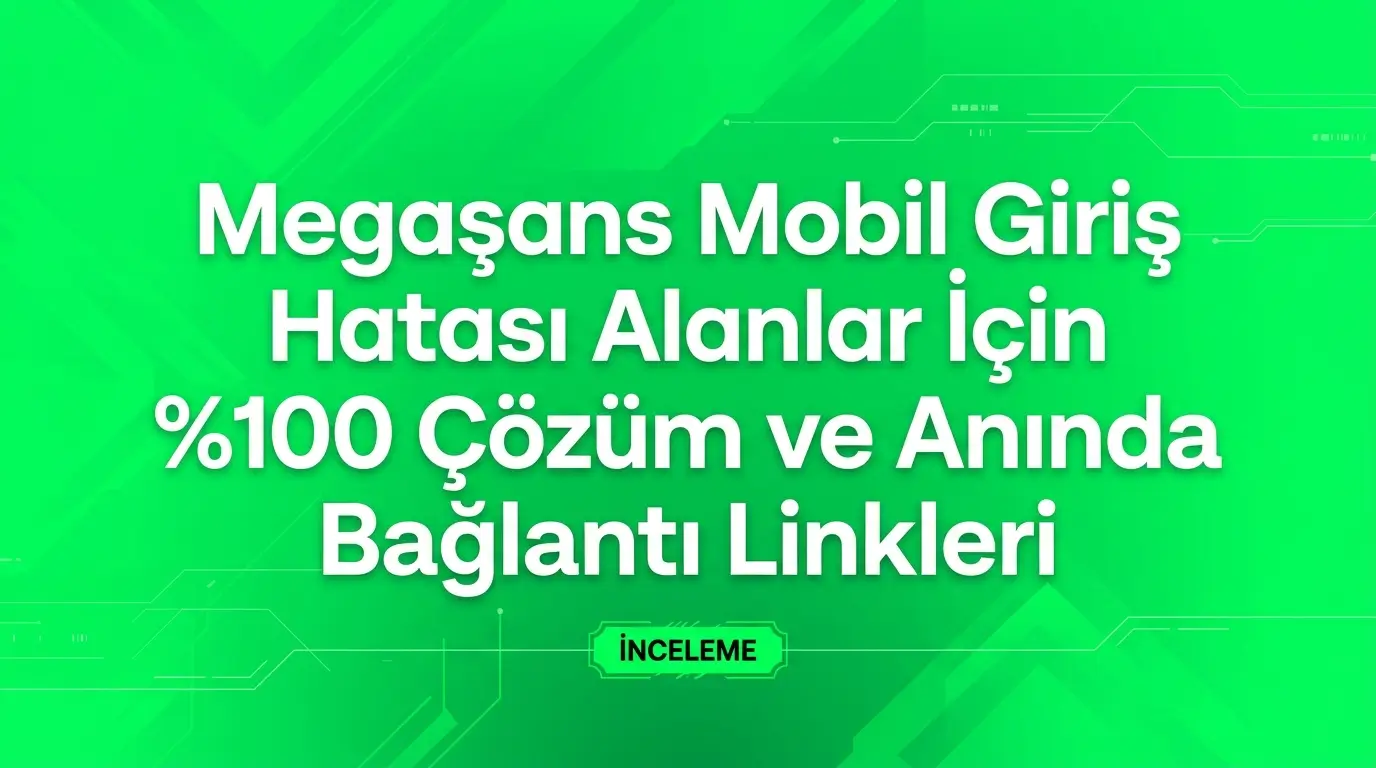 Megaşans mobil giriş hatası çözümü ve akıllı telefon üzerinden kesintisiz canlı casino erişim paneli